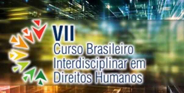 VII Curso Brasileiro Interdisciplinar em Direitos Humanos – Abertura Solene